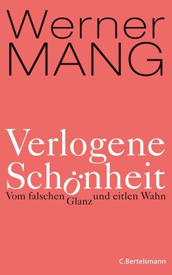 Verlogene Schönheit von Mang,  Werner