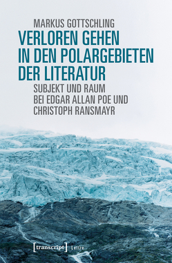 Verloren Gehen in den Polargebieten der Literatur von Gottschling,  Markus