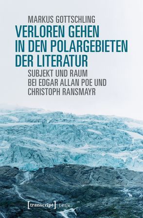 Verloren Gehen in den Polargebieten der Literatur von Gottschling,  Markus