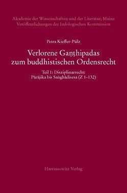 Verlorene Ganthipadas zum buddhistischen Ordensrecht Untersuchungen zu den in der Vajirabuddhitika zitierten Kommentaren Dhammasiris und Vajirabuddhis von Kieffer-Pülz,  Petra