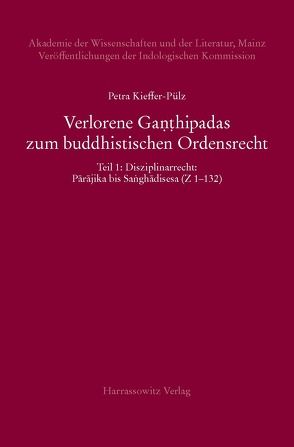 Verlorene Ganthipadas zum buddhistischen Ordensrecht Untersuchungen zu den in der Vajirabuddhitika zitierten Kommentaren Dhammasiris und Vajirabuddhis von Kieffer-Pülz,  Petra