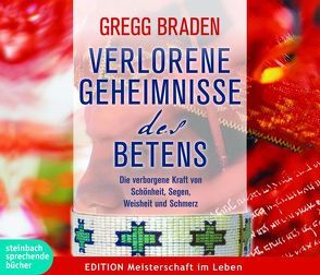 Verlorene Geheimnisse des Betens von Braden,  Gregg, Vester,  Claus
