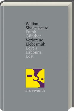 Verlorene Liebesmüh /Love’s Labour’s Lost (Shakespeare Gesamtausgabe, Band 4) – zweisprachige Ausgabe von Günther,  Frank, Shakespeare,  William