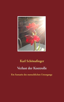 Verlust der Kontrolle von Schönafinger,  Karl