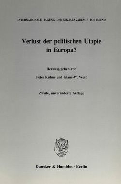 Verlust der politischen Utopie in Europa? von Kühne,  Peter, West,  Klaus-W.