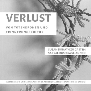 VERLUST – VON TOTENKRONEN UND ERINNERUNGSKULTUR von Donath,  Susan, Fischer,  Soeren, Kaufmann,  Sylke, Müller-Pfeifruck,  Sylvia, Schneider,  Verena, Schönbach,  Ute, Sörries,  Reiner