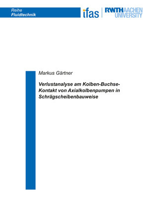 Verlustanalyse am Kolben-Buchse-Kontakt von Axialkolbenpumpen in Schrägscheibenbauweise von Gärtner,  Markus