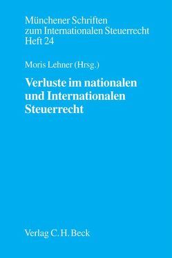 Verluste im nationalen und internationalen Steuerrecht von Groll,  Rüdiger von, Herzig,  Norbert, Kaeser,  Christian, Kessler,  Wolfgang, Lehner,  Moris, Raupach,  Arndt, Schuch,  Josef