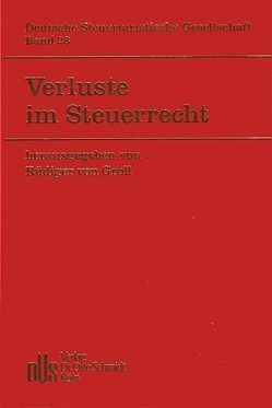 Verluste im Steuerrecht von Cordewener,  Axel, Eckhoff,  Rolf, Groll,  Rüdiger von, Heinrich,  Johannes, Heintzen,  Markus, Herzig,  Norbert, Jachmann,  Monika, Kempermann,  Michael, Kirchhof,  Paul, Prokisch,  Rainer, Wendt,  Michael