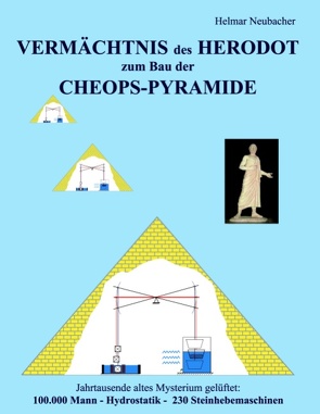 VERMÄCHTNIS des HERODOT zum Bau der CHEOPS-PYRAMIDE von Neubacher,  Helmar