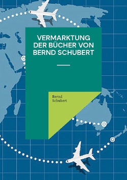 Vermarktung der Bücher von Bernd Schubert von Schubert,  Bernd