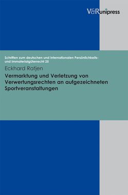 Vermarktung und Verletzung von Verwertungsrechten an aufgezeichneten Sportveranstaltungen von Ratjen,  Eckhard, Schack,  Haimo