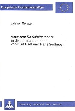 Vermeers de Schilderconst in den Interpretationen von Kurt Badt und Hans Sedlmayr von Mengden von,  Lida