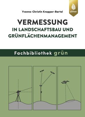 Vermessung in Landschaftsbau und Grünflächenmanagement von Knepper-Bartel,  Yvonne-Christin