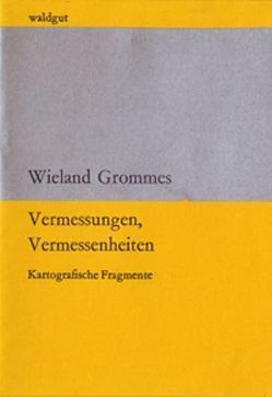 Vermessungen, Vermessenheiten von Grommes,  Wieland