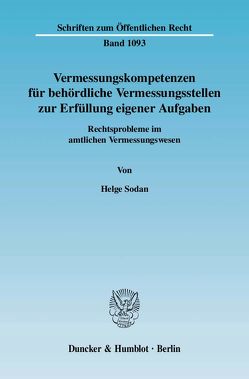 Vermessungskompetenzen für behördliche Vermessungsstellen zur Erfüllung eigener Aufgaben. von Sodan,  Helge