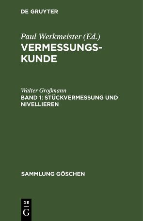 Vermessungskunde / Stückvermessung und Nivellieren von Grossmann,  Walter