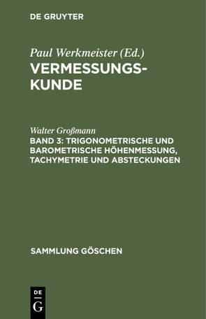 Vermessungskunde / Trigonometrische und barometrische Höhenmessung, Tachymetrie und Absteckungen von Grossmann,  Walter
