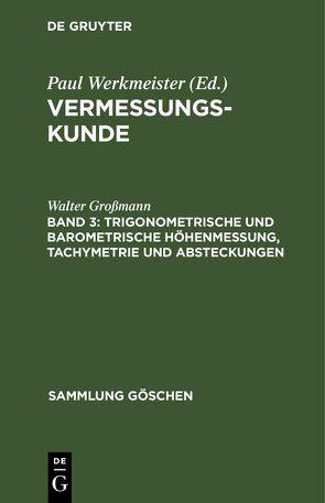 Vermessungskunde / Trigonometrische und barometrische Höhenmessung, Tachymetrie und Absteckungen von Grossmann,  Walter