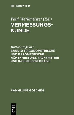 Vermessungskunde / Trigonometrische und barometrische Höhenmessung, Tachymetrie und Ingenieurgeodäsie von Grossmann,  Walter