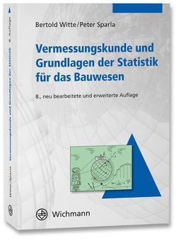 Vermessungskunde und Grundlagen der Statistik für das Bauwesen von Sparla,  Peter, Witte,  Bertold