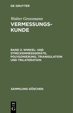 Vermessungskunde / Winkel- und Streckenmeßgeräte, Polygonierung, Triangulation und Trilateration von Grossmann,  Walter