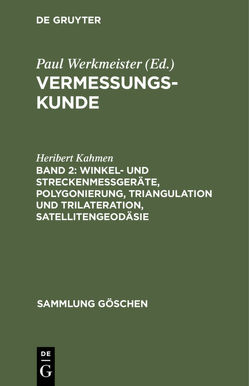 Vermessungskunde / Winkel- und Streckenmeßgeräte, Polygonierung, Triangulation und Trilateration, Satellitengeodäsie von Kahmen,  Heribert