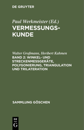 Vermessungskunde / Winkel- und Streckenmeßgeräte, Polygonierung, Triangulation und Trilateration von Grossmann,  Walter, Kahmen,  Heribert