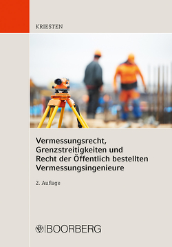 Vermessungsrecht, Grenzstreitigkeiten und Recht der Öffentlich bestellten Vermessungsingenieure von Kriesten,  Markus