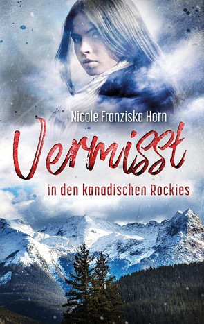 Vermisst in den kanadischen Rockies von Horn,  Nicole Franziska