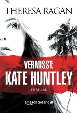 Vermisst: Kate Huntley von Fricke,  Kerstin, Ragan,  Theresa