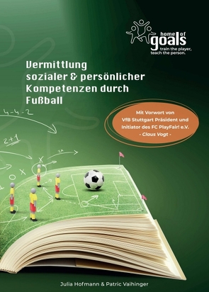 Vermittlung sozialer und persönlicher Kompetenzen durch Fußball von Bense,  Daphne, Hofmann,  Julia, Vaihinger,  Patric