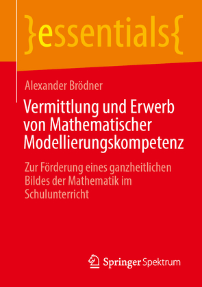 Vermittlung und Erwerb von Mathematischer Modellierungskompetenz von Brödner,  Alexander