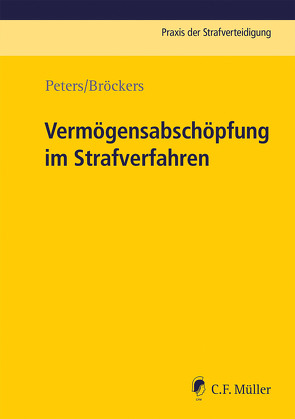 Vermögensabschöpfung im Strafverfahren von Bröckers,  Boris, Peters,  Kai