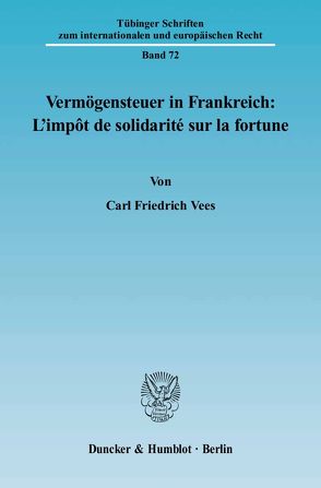Vermögensteuer in Frankreich: L’impôt de solidarité sur la fortune. von Vees,  Carl Friedrich