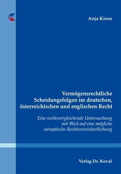 Vermögensrechtliche Scheidungsfolgen im deutschen, österreichischen und englischen Recht von Kiene,  Anja