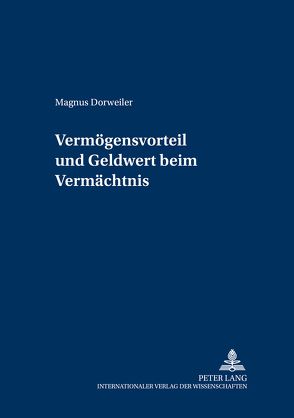 Vermögensvorteil und Geldwert beim Vermächtnis von Dorweiler,  Magnus