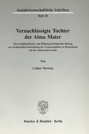 Vernachlässigte Töchter der Alma Mater. von Mertens,  Lothar