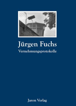 Vernehmungsprotokolle von Fuchs,  Jürgen