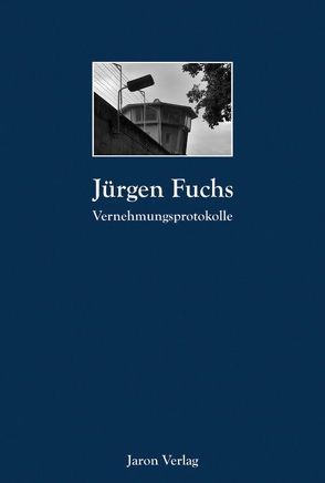 Vernehmungsprotokolle von Fuchs,  Jürgen