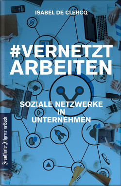 VernetztArbeiten: Soziale Netzwerke in Unternehmen von Clercq,  Isabel De
