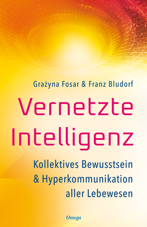 Vernetzte Intelligenz von Bludorf,  Franz, Fosar,  Grazyna