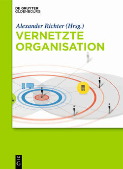 Vernetzte Organisation von Aschoff,  Felix-Robinson, Back,  Andrea, Bansemir,  Bastian, Behrendt,  Sebastian, Bender,  Jens, Bentele,  Markus, Bullinger-Hoffmann,  Angelika C., Bülow,  Christina, Denner,  Jonathan, Diehl,  Roland, Döll,  Bernhard, Dückert,  Simon, Ehms,  Karsten, Frick,  Norbert, Geissler,  Jörg, Geissler,  Peter, Grabmeier,  Stephan, Grosse,  Dirk, Gülpen,  Christian, Hakes,  Christoph, Hauder,  Matheus, Heiss,  Michael, Herzog,  Christian, Hieronimus,  Solveigh, Jödicke,  Corinna, Kaiser,  Stephan, Kley,  Katharina, Klier,  Alexander, Klier,  Julia, Koch,  Michael, Königstein,  Heiko, Kozica,  Arjan, Krämer,  Markus, Kraus,  Hans, Langen,  Manfred, Lauber,  Jürgen, Lemân,  Fritjof, Loeffler,  Thomas, Metscher,  Johannes, Ott,  Florian, Piller,  Frank, Prinz,  Wolfgang, Rebhan,  Volker, Rhenius,  Marcus, Richter,  Alexander, Riehs,  Peter, Roth,  Sascha, Ruckriegel,  Harald, Schaefer,  Sebastian, Schimek,  Ines, Schirmer,  Harald, Schmaltz,  Christoph, Schmidt,  Jan-Hinrik, Schnurr,  Jan-Mathias, Schön,  Sabine, Schwabe,  Gerhard, Steinhüser,  Melanie, Stern,  Sebastian, Strobl,  Helmut, Sütterlin,  Sarah, Trier,  Matthias, Trude,  Ellen, Ulbricht,  Carsten, Wagner,  David, Wagner,  Philipp, Wegscheider,  Michael, Wittenbrink,  Heinz, Zacher,  Andreas, Zagst,  Michael, Zec,  Marin