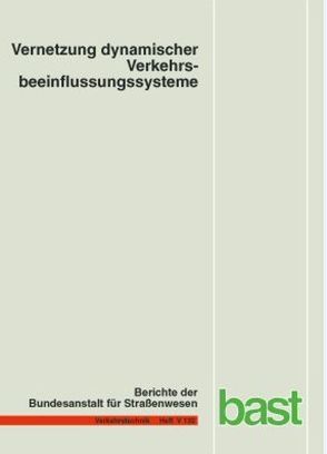 Vernetzung dynamischer Verkehrsbeeinflussungssysteme auf Ringstrukturen überörtlicher Strassen und städtischen Verkehrsnetzen unter Einsatz dynamischer, kollektiver Wechselverkehrszeichen von Boltze,  M., Breser,  Ch