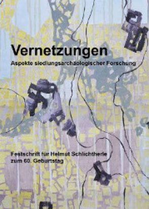 Vernetzungen, Aspekte siedlungsarchäologischer Forschung von Matuschik,  Irenus, Strahm,  Christian