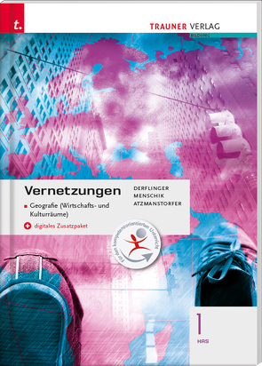 Vernetzungen – Geografie (Wirtschafts- und Kulturräume) 1 HAS + digitales Zusatzpaket von Atzmanstorfer,  Peter, Derflinger,  Manfred, Menschik,  Gottfried