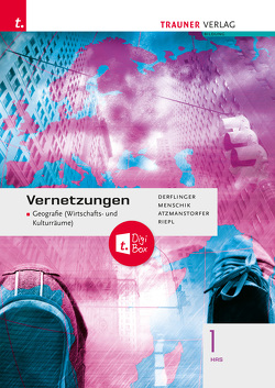 Vernetzungen – Geografie (Wirtschafts- und Kulturräume) 1 HAS + TRAUNER-DigiBox von Atzmanstorfer,  Peter, Derflinger,  Manfred, Menschik,  Gottfried, Riepl,  Florian