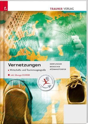Vernetzungen – Wirtschafts- und Tourismusgeografie HLM/HLK/FM/HF/TFS inkl. digitalem Zusatzpaket von Athmanstorfer,  Peter, Derflinger,  Manfred, Menschik,  Gottfried