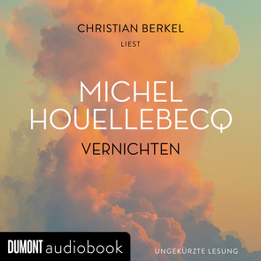 Vernichten von Berkel,  Christian, Houellebecq,  Michel, Kleiner,  Stephan, Wilczek,  Bernd