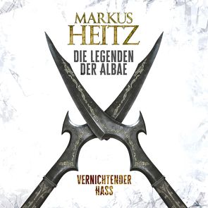 Vernichtender Hass (Die Legenden der Albae 2) von Heitz,  Markus, Steck,  Johannes